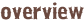 overview